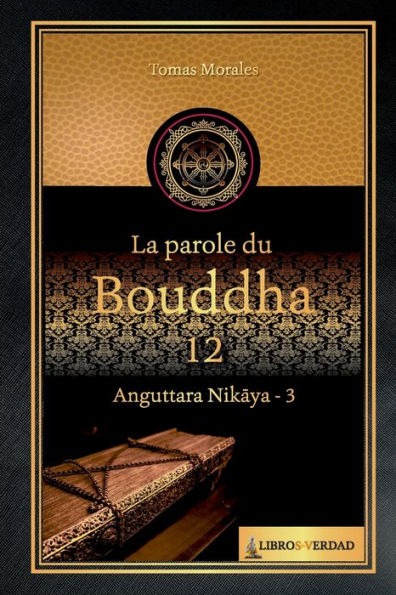 La parole du Bouddha - 12: Anguttara Nikaya - 3