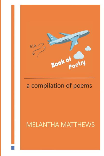 Book of Poetry: A compilation of poems written by Melantha Matthews by ...