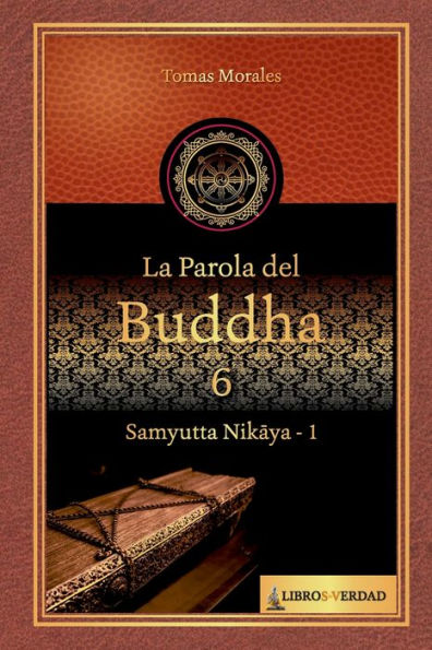 La parola del Buddha - 6: Samyutta Nikaya - 1