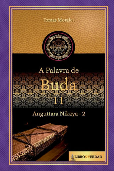 A Palavra de Buda - 11: Anguttara Nikaya - 2