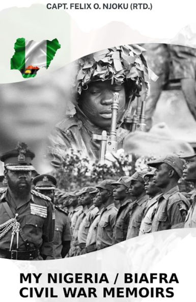 MY NIGERIA / BIAFRA CIVIL WAR MEMOIRS