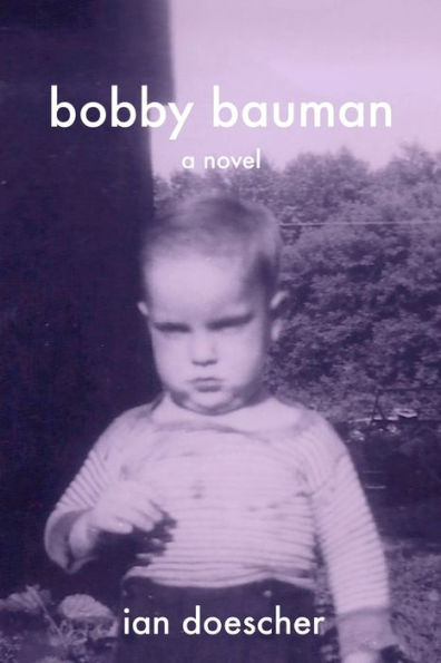 Bobby Bauman: A Novel