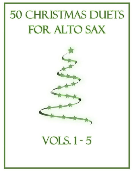 50 Christmas Duets for Alto Sax: Vols. 1-5