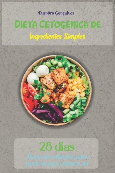 Dieta Cetogênica de Ingredientes Simples: Plano de refeições para perda de peso natural de 28 dias