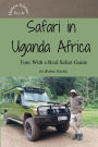 Safari in Uganda Africa: Tour With a Real Safari Guide