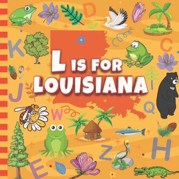 L is For Louisiana: The Sugar State Alphabet & Facts Book For Toddlers, Kids, Boys and Girls