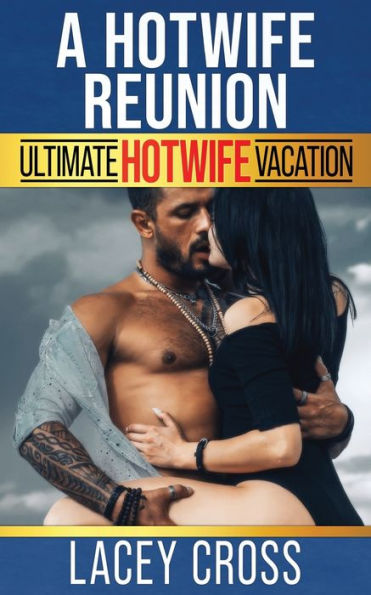 A Hotwife Reunion: A First Time Hot-Wife Journey