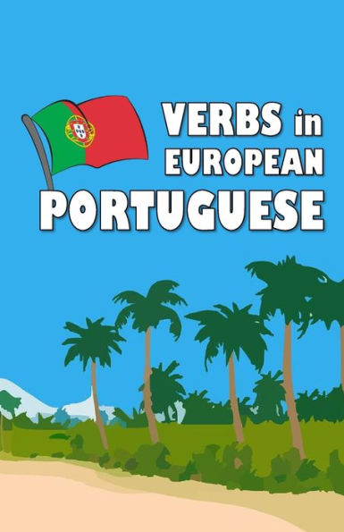 Verbs in European Portuguese: Become your own verb conjugator!