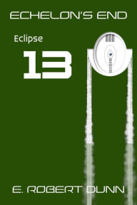 Title: Echelon's End, Book 13: Eclipse, Author: E. Robert Dunn