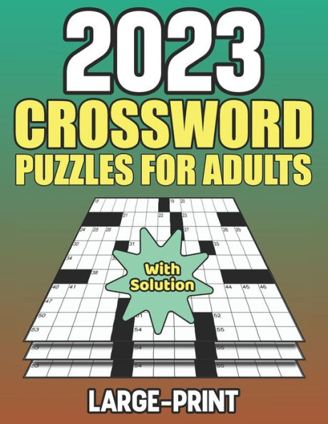2023 Crossword Puzzles For Adults With Solution: Easy to Hard Crossword Puzzle Book For Puzzle Lover