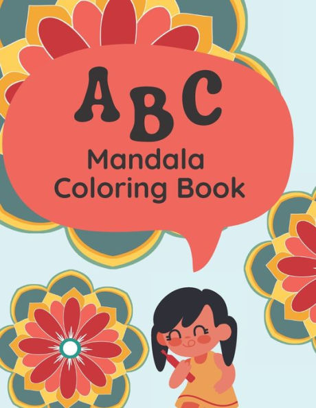 ABC Mandala Coloring Book for Kids: 100 fun and creative pages for kids 6+ years and adults