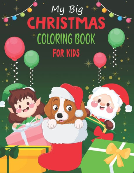 My Big Christmas Coloring Book For kids: Fun, Cute And Easy Christmas Coloring Pages