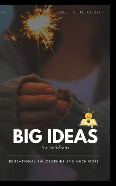 Big Ideas for children: Educational Philosophies and much more