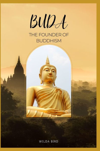 BUDA: The Founder of Buddhism