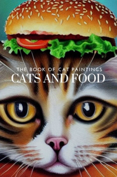 Cats and Food: A picture book for young readers and cat lovers alike