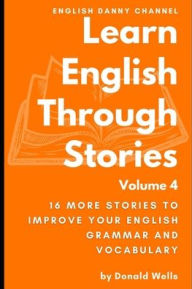 Title: Learn English Through Stories: Volume 4, Author: Donald Wells