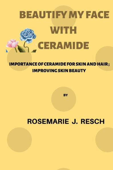 Beautify my skin: Using ceramides, benefits, usage for young and aging