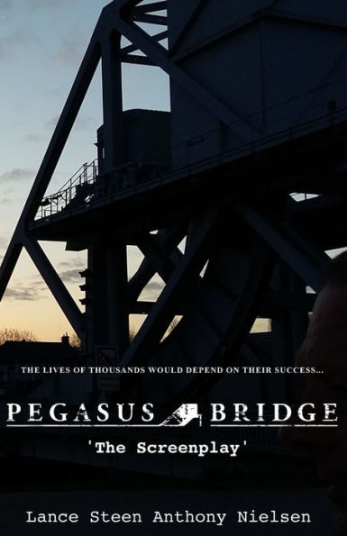 Pegasus Bridge - The Screenplay