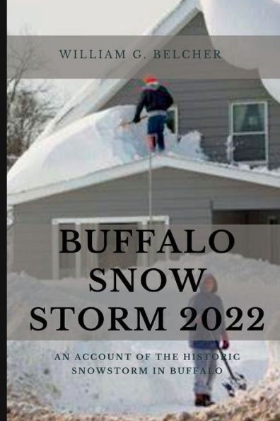 BUFFALO SNOW STORM 2022: An account of the historic snowstorm in buffalo