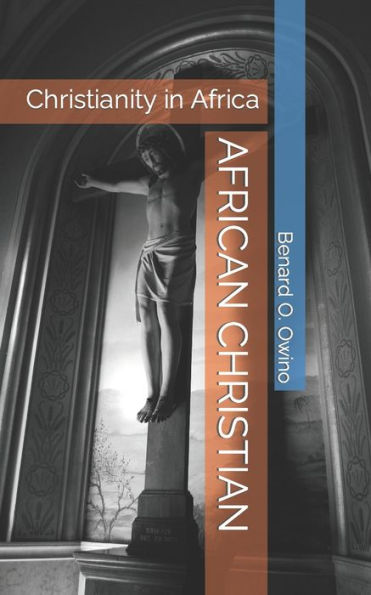 AFRICAN CHRISTIAN: Christianity in Africa