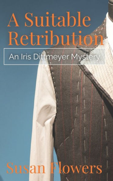 A Suitable Retribution: An Iris Dittmeyer Mystery