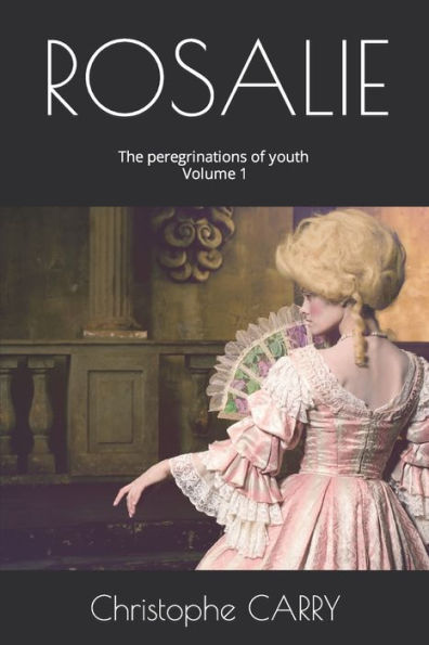 ROSALIE Volume 1: The peregrinations of youth