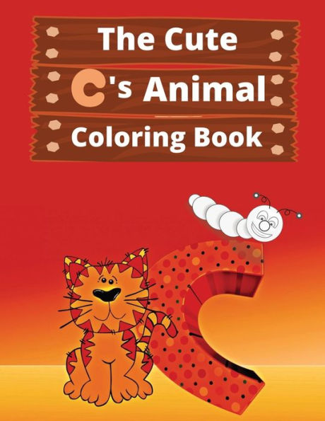 The Cute C's Animal Coloring Book: For your fast learner