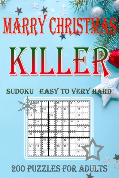 Killer Sudoku Merry Christmas: 200 Puzzles For Adults Easy to Very Hard