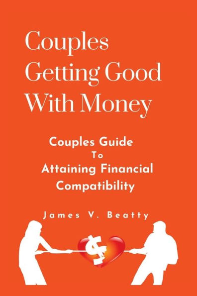 Couples Getting Good With Money: Couples Guide To Attaining Financial Compatibility