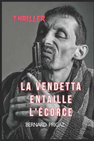 La vendetta entaille l'écorce.: THRILLER