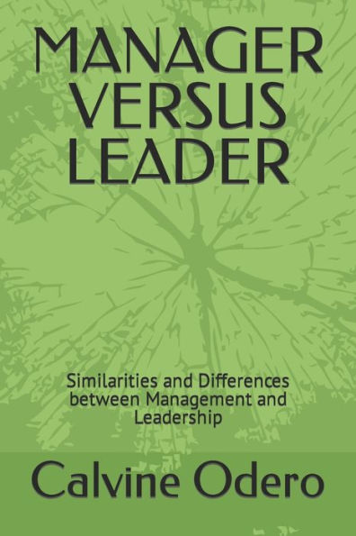 Manager Versus Leader: Similarities and Differences between Management and Leadership