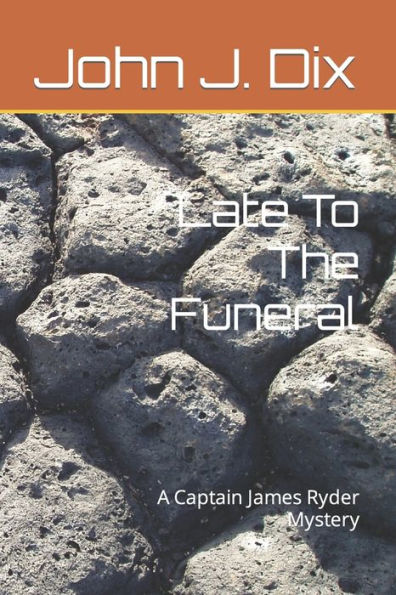 Late To The Funeral: A Captain James Ryder Mystery