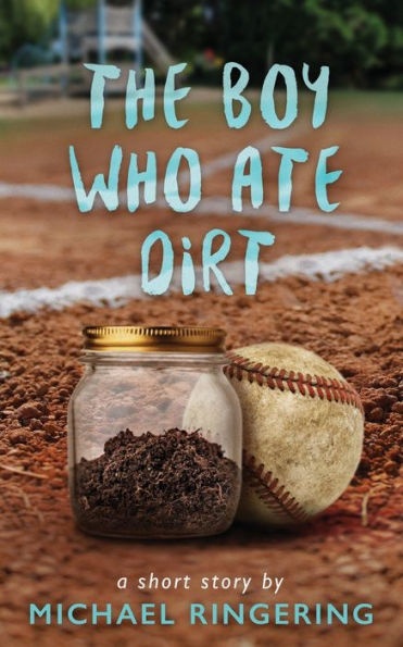 The Boy Who Ate Dirt: A Short Story