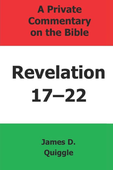 A Private Commentary on the Bible: Revelation 17-22