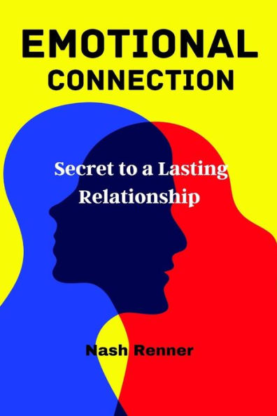 Emotional Connection: Secret to a Lasting Relationship
