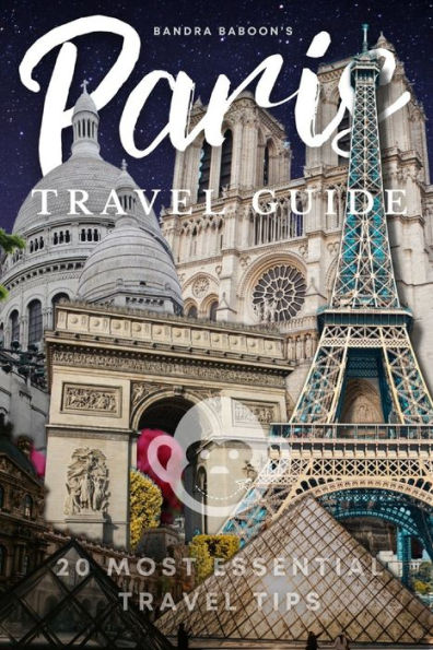 Bandra Baboon's PARIS Travel Guide: 20 Most Essential Paris France Travel Tips