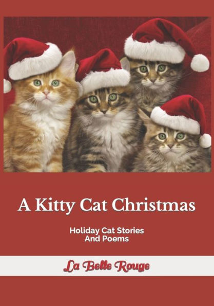 A Kitty Cat Christmas: Holiday Cat Stories And Poems