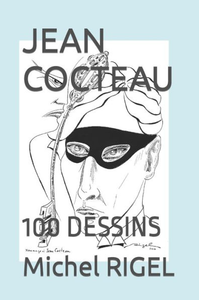 JEAN COCTEAU: 100 DESSINS