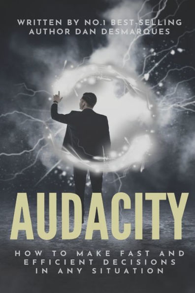 Audacity: How to Make Fast and Efficient Decisions Any Situation