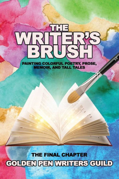 The Writer's Brush: Painting Colorful Poetry, Prose, Memoir, and Tall Tales