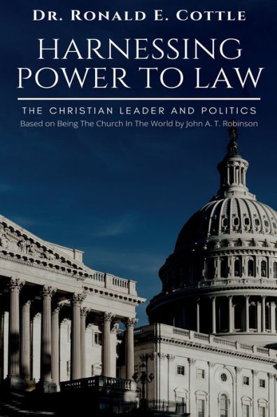 Harnessing Power to Law: The Christian Leader and Politics