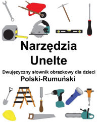 Title: Polski-Rumunski Narzedzia / Unelte Dwujezyczny slownik obrazkowy dla dzieci, Author: Richard Carlson