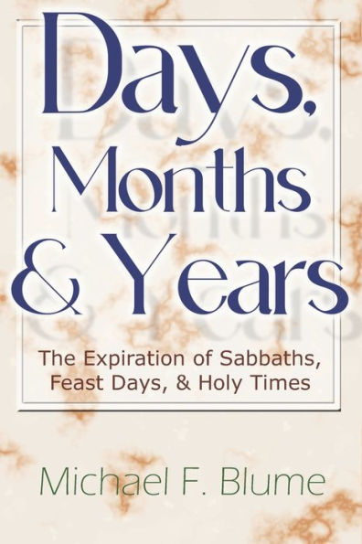 Days, Months & Years: The Expiration of Sabbaths, Feast Days, & Holy Times