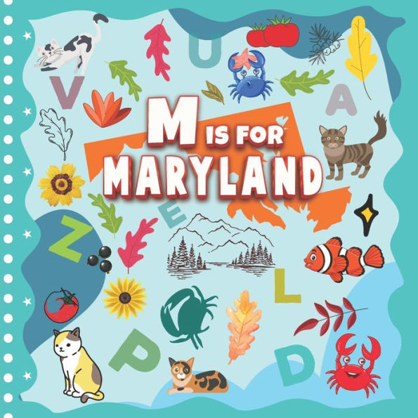 M is For Maryland: The Old Line State Alphabet & Facts Book For Toddlers, Kids, Boys and Girls
