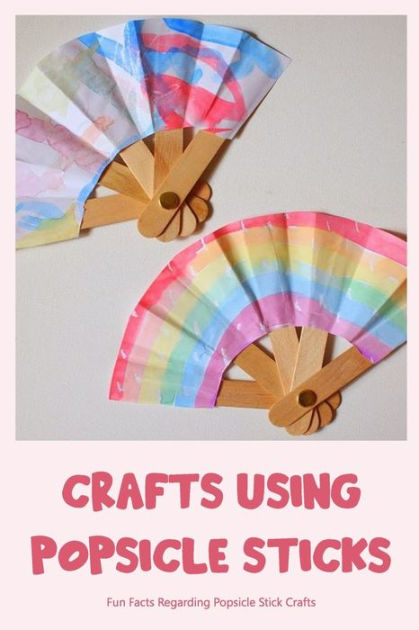 Crafts Using Popsicle Sticks: Fun Facts Regarding Popsicle Stick Crafts ...