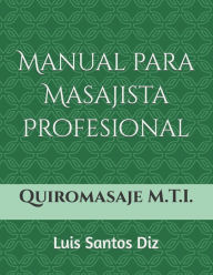 Title: Quiromasaje Mï¿½todo M.T.I.: Manual para masajista profesional, Author: Luis Santos Diz