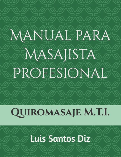 Quiromasaje Mï¿½todo M.T.I.: Manual para masajista profesional