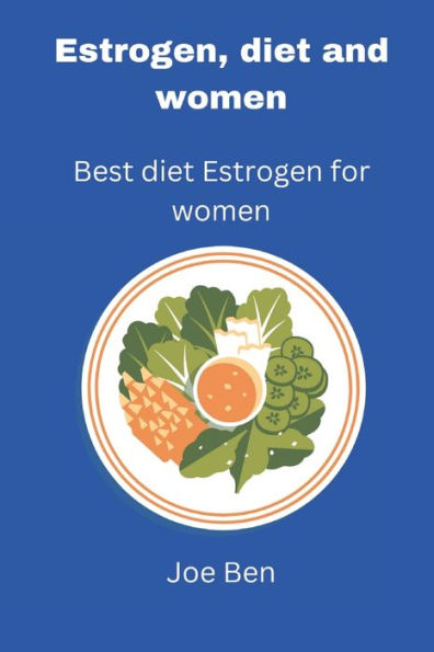 Estrogen diet and women: Best diet estrogen for women