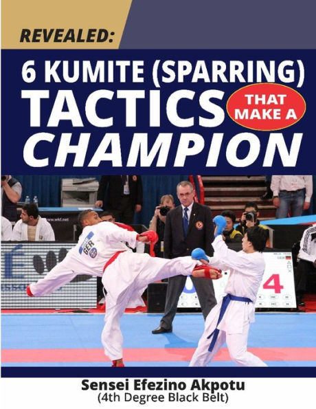 Revealed: 6 Kumite (Sparring) Tactics That Make A Champion: Become The Best In Karate