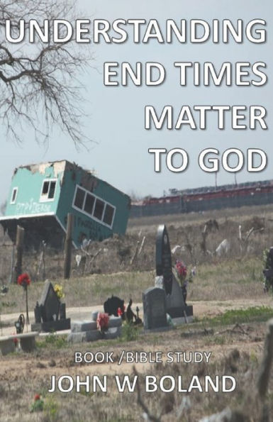 UNDERSTANDING END TIMES: MATTER TO GOD